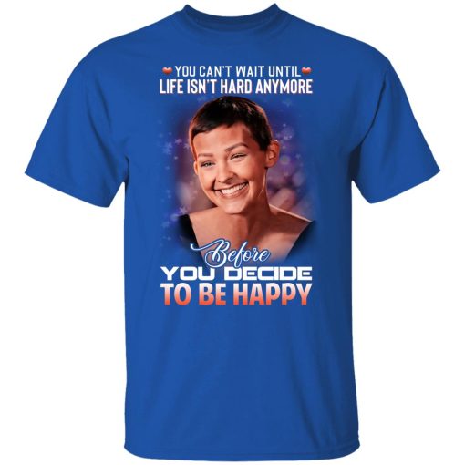 Jane Marczewski Nightbirde You Can’t Wait Until Life Isn’t Hard Anymore Before You Decide To Be Happy T-Shirts, Hoodies, Long Sleeve 7