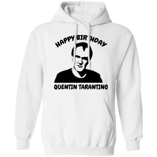 Happy Birthday Quentin Tarantino Shirts, Hoodies, Long Sleeve 21