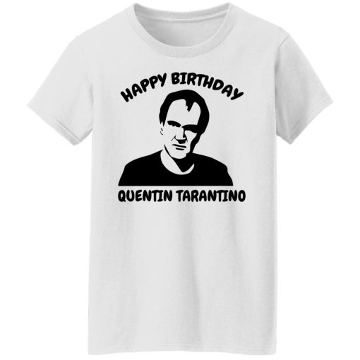 Happy Birthday Quentin Tarantino Shirts, Hoodies, Long Sleeve 10