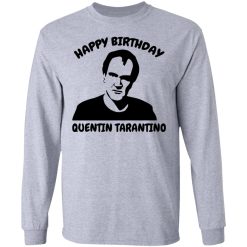 Happy Birthday Quentin Tarantino Shirts, Hoodies, Long Sleeve 36