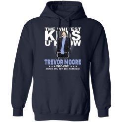 Rip Trevor Moore The Whitest Kids U' Know Thank You The Memories Shirts, Hoodies, Long Sleeve 46
