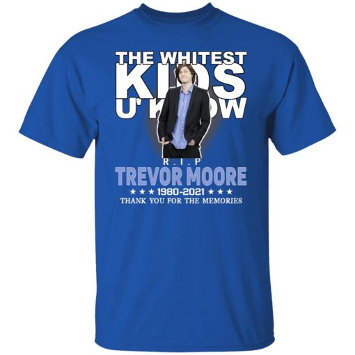 Rip Trevor Moore The Whitest Kids U' Know Thank You The Memories Shirts, Hoodies, Long Sleeve 8