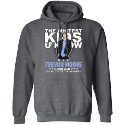 Rip Trevor Moore The Whitest Kids U' Know Thank You The Memories Shirts, Hoodies, Long Sleeve 48