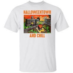 Halloweentown And Chill T-Shirts, Hoodies, Long Sleeve 26