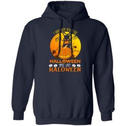 I Have Been Ready For Halloween Since Last Halloween T-Shirts, Hoodies, Long Sleeve 45