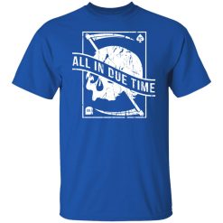 All In Due Time T-Shirts, Hoodies, Long Sleeve 31