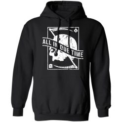 All In Due Time T-Shirts, Hoodies, Long Sleeve 43