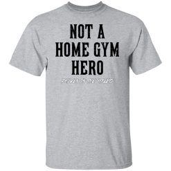 Robert Oberst Not A Home Gym Hero Proven In The Streets T-Shirts, Hoodies, Long Sleeve 27