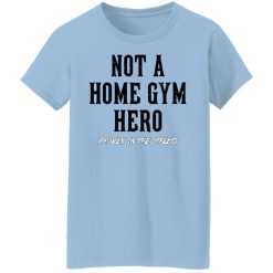 Robert Oberst Not A Home Gym Hero Proven In The Streets T-Shirts, Hoodies, Long Sleeve 29