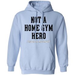 Robert Oberst Not A Home Gym Hero Proven In The Streets T-Shirts, Hoodies, Long Sleeve 45