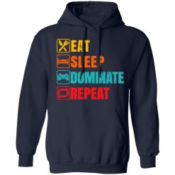 Eat Sleep Dominate Repeat T-Shirts, Hoodies, Long Sleeve 45