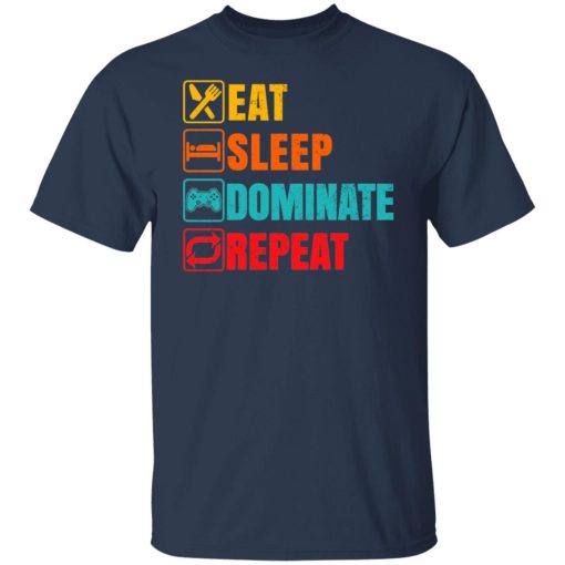 Eat Sleep Dominate Repeat T-Shirts, Hoodies, Long Sleeve 5