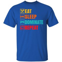 Eat Sleep Dominate Repeat T-Shirts, Hoodies, Long Sleeve 31