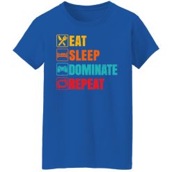 Eat Sleep Dominate Repeat T-Shirts, Hoodies, Long Sleeve 39