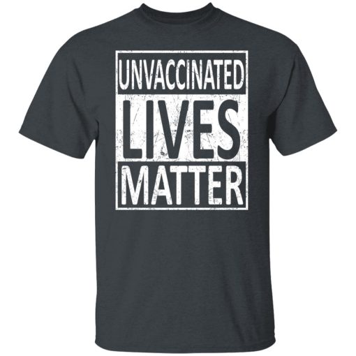 Unvaccinated Lives Matter T-Shirts, Hoodies, Long Sleeve 3