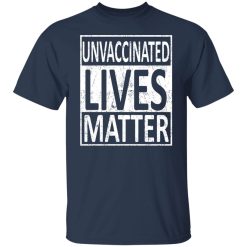 Unvaccinated Lives Matter T-Shirts, Hoodies, Long Sleeve 29