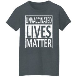 Unvaccinated Lives Matter T-Shirts, Hoodies, Long Sleeve 35