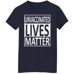 Unvaccinated Lives Matter T-Shirts, Hoodies, Long Sleeve 37
