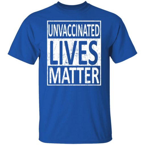 Unvaccinated Lives Matter T-Shirts, Hoodies, Long Sleeve 7