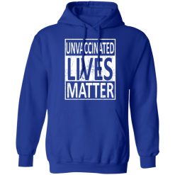 Unvaccinated Lives Matter T-Shirts, Hoodies, Long Sleeve 49