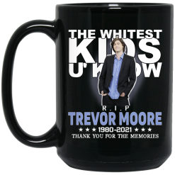 Rip Trevor Moore The Whitest Kids U’ Know Thank You The Memories Mug 5
