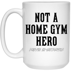 Robert Oberst Not A Home Gym Hero Proven In The Streets Mug 5