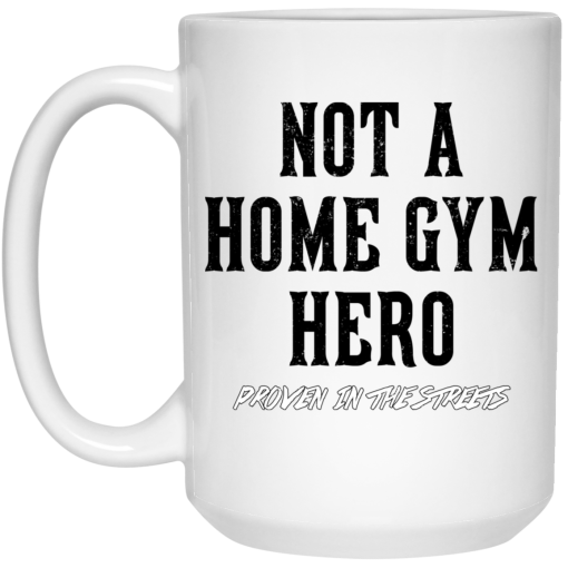 Robert Oberst Not A Home Gym Hero Proven In The Streets Mug 3
