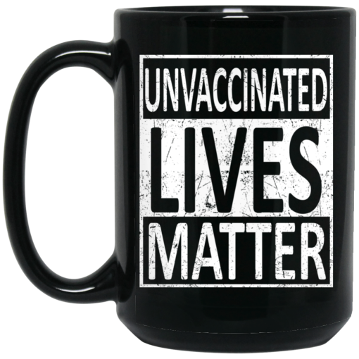 Unvaccinated Lives Matter Mug 3