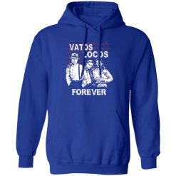 Blood In Blood Out: Vatos Locos Forever T-Shirts, Hoodies, Long Sleeve 49