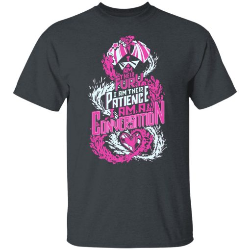 I Am Their Fury I Am Their Patience I Am A Conversation T-Shirts, Hoodies, Long Sleeve 3