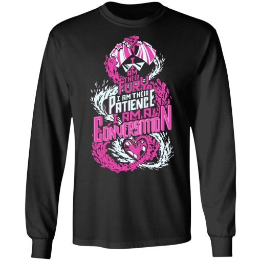 I Am Their Fury I Am Their Patience I Am A Conversation T-Shirts, Hoodies, Long Sleeve 17