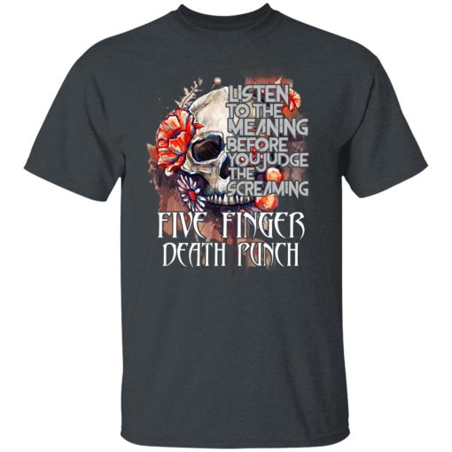 Five Finger Death Punch: Listen To The Meaning Before You Judge The Screaming T-Shirts, Hoodies, Long Sleeve 4