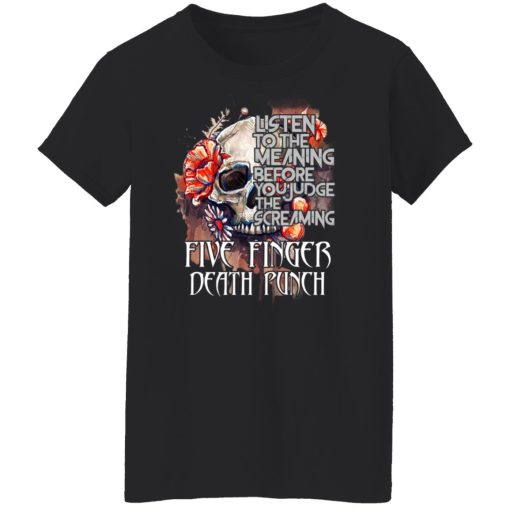 Five Finger Death Punch: Listen To The Meaning Before You Judge The Screaming T-Shirts, Hoodies, Long Sleeve 10
