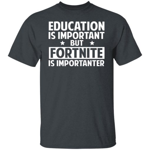 Education Is Important But Fortnite Is Importanter T-Shirts, Hoodies, Long Sleeve 3