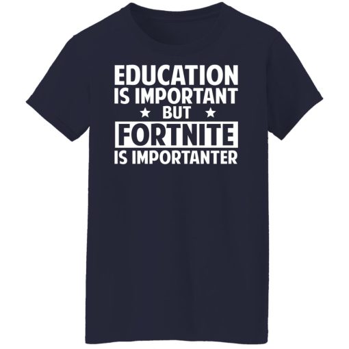 Education Is Important But Fortnite Is Importanter T-Shirts, Hoodies, Long Sleeve 13