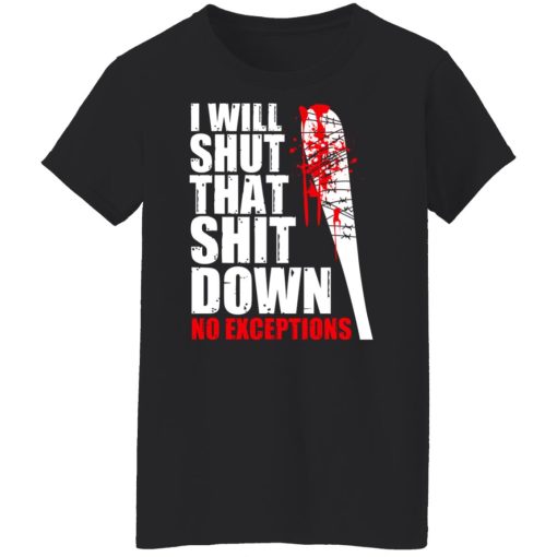 I Will Shut That Shit Down No Exceptions - The Walking Dead T-Shirts, Hoodies, Long Sleeve 9