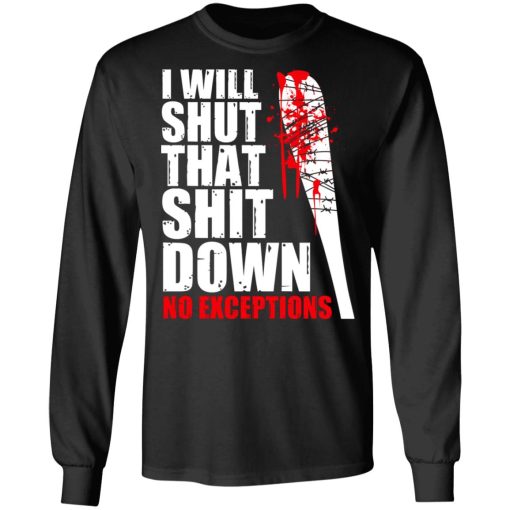 I Will Shut That Shit Down No Exceptions - The Walking Dead T-Shirts, Hoodies, Long Sleeve 17