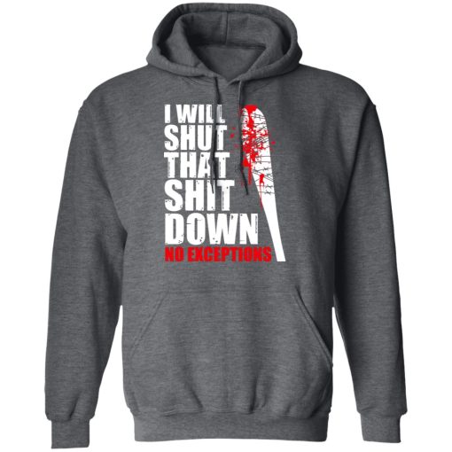 I Will Shut That Shit Down No Exceptions - The Walking Dead T-Shirts, Hoodies, Long Sleeve 23