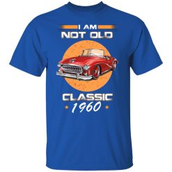 Car I’m Not Old I’m A Classic 1960 T-Shirts, Hoodies, Long Sleeve 31