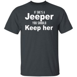 If She’s A Jeeper You Should Keep Her T-Shirts, Hoodies, Long Sleeve 28