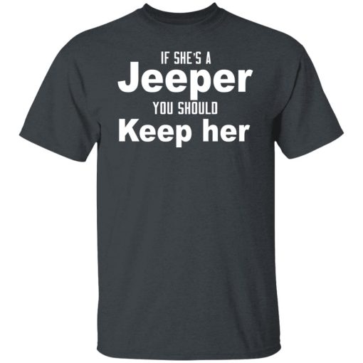 If She’s A Jeeper You Should Keep Her T-Shirts, Hoodies, Long Sleeve 4