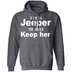 If She’s A Jeeper You Should Keep Her T-Shirts, Hoodies, Long Sleeve 47