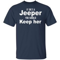 If She’s A Jeeper You Should Keep Her T-Shirts, Hoodies, Long Sleeve 30