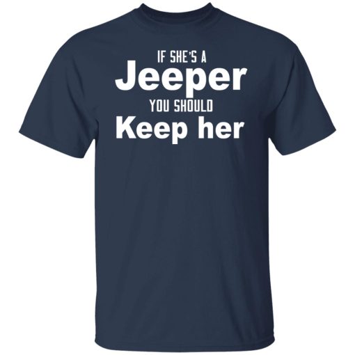 If She’s A Jeeper You Should Keep Her T-Shirts, Hoodies, Long Sleeve 5