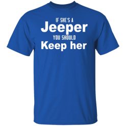 If She’s A Jeeper You Should Keep Her T-Shirts, Hoodies, Long Sleeve 31