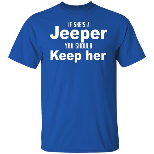 If She’s A Jeeper You Should Keep Her T-Shirts, Hoodies, Long Sleeve 8