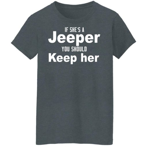 If She’s A Jeeper You Should Keep Her T-Shirts, Hoodies, Long Sleeve 12