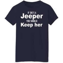 If She’s A Jeeper You Should Keep Her T-Shirts, Hoodies, Long Sleeve 38