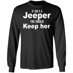If She’s A Jeeper You Should Keep Her T-Shirts, Hoodies, Long Sleeve 42