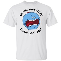 I'm Mr Meeseeks Look At Me Rick And Morty T-Shirts, Hoodies, Long Sleeve 25